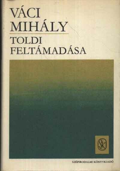 VÁCI MIHÁLY - Toldi feltámadása [antikvár]