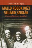 Paulus Alajos - „Málló rögök közt szilárd sziklák” [antikvár]