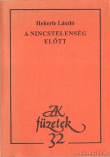 Hekerle László - A nincstelenség előtt [antikvár]