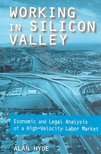 HYDE, ALAN - Working in Silicon Valley - Economic and Legal Analysis of a High-Velocity Labor Market [antikvár]