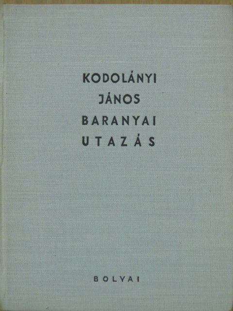 Kodolányi János - Baranyai utazás [antikvár]
