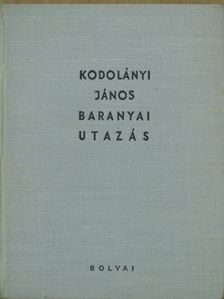 Kodolányi János - Baranyai utazás [antikvár]
