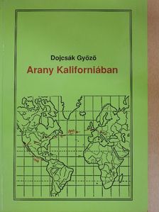 Dojcsák Győző - Arany Kaliforniában [antikvár]
