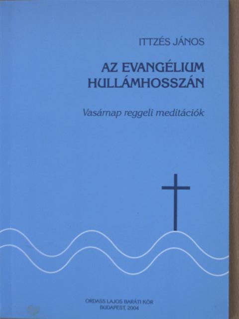 Ittzés János - Az evangélium hullámhosszán [antikvár]