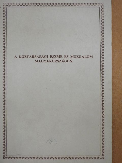 Erényi Tibor - A köztársasági eszme és mozgalom Magyarországon [antikvár]