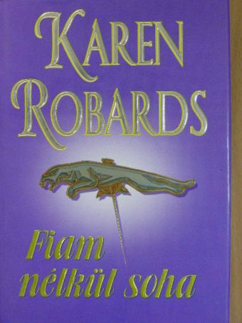 Karen Robards - Fiam nélkül soha [antikvár]