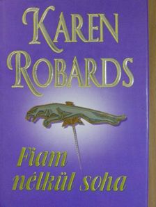 Karen Robards - Fiam nélkül soha [antikvár]