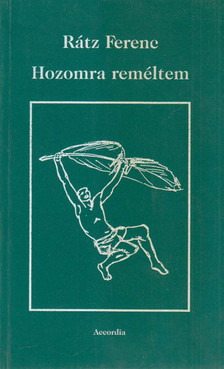Rátz Ferenc - Hozomra reméltem (dedikált) [antikvár]