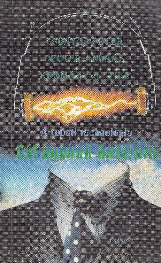 Csontos Péter, Decker András, Kormány Attila - Túl agyunk határain [antikvár]