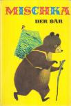 Ingeborg Meyer-Rey - Mischka, der Bär [antikvár]