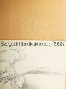 Szegedi hibridkukoricák 1988. [antikvár]