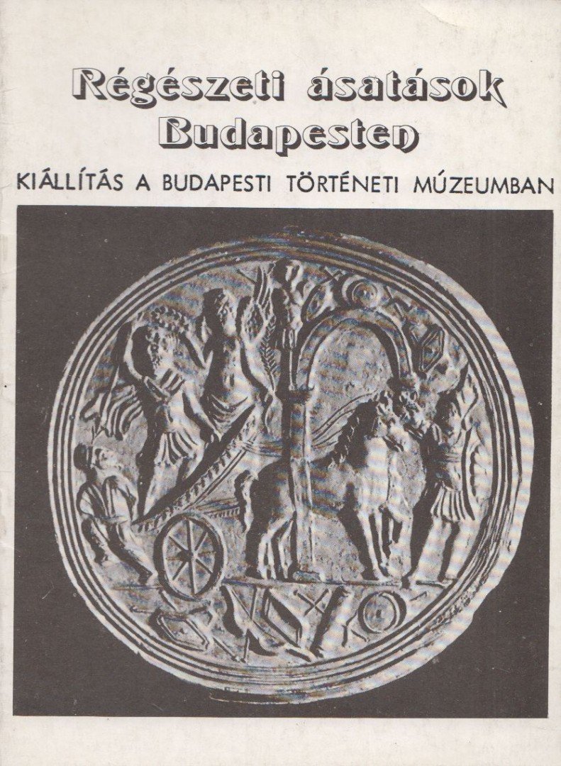 Régészeti ásatások Budapesten [antikvár]