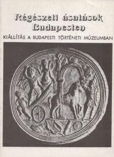 Régészeti ásatások Budapesten [antikvár]