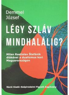 Demmel József - Légy szláv mindhalálig