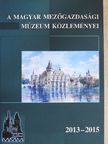 Beck Tibor - A Magyar Mezőgazdasági Múzeum közleményei 2013-2015 [antikvár]