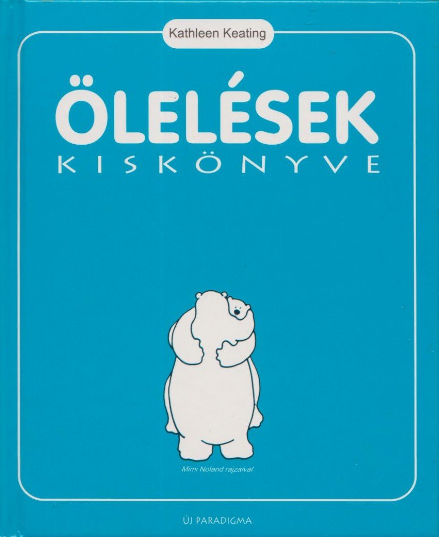 KEATING, KATHLEEN - Ölelések kiskönyve [antikvár]