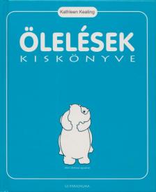 KEATING, KATHLEEN - Ölelések kiskönyve [antikvár]