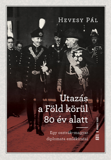 Hevesy Pál-Joó András[szerk.] - Utazás a Föld körül 80 év alatt