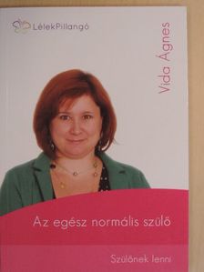 Vida Ágnes - Az egész normális szülő [antikvár]