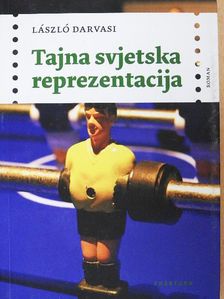 Darvasi László - Tajna svjetska reprezentacija [antikvár]