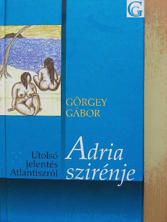 Görgey Gábor - Adria szirénje [antikvár]