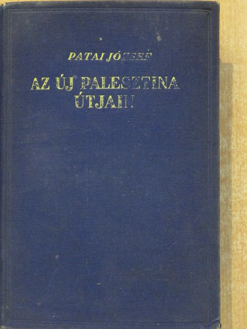 Patai József - Az új Palesztina útjain [antikvár]
