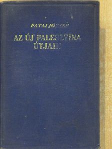 Patai József - Az új Palesztina útjain [antikvár]