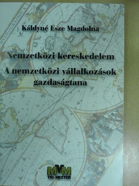 Káldyné Dr. Esze Magdolna - Nemzetközi kereskedelem - A nemzetközi vállalkozások gazdaságtana [antikvár]