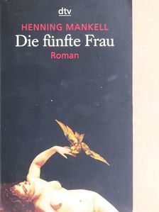 Henning Mankell - Die fünfte Frau [antikvár]