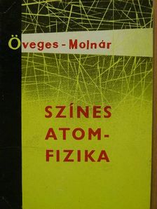 Öveges József - Színes atomfizika [antikvár]