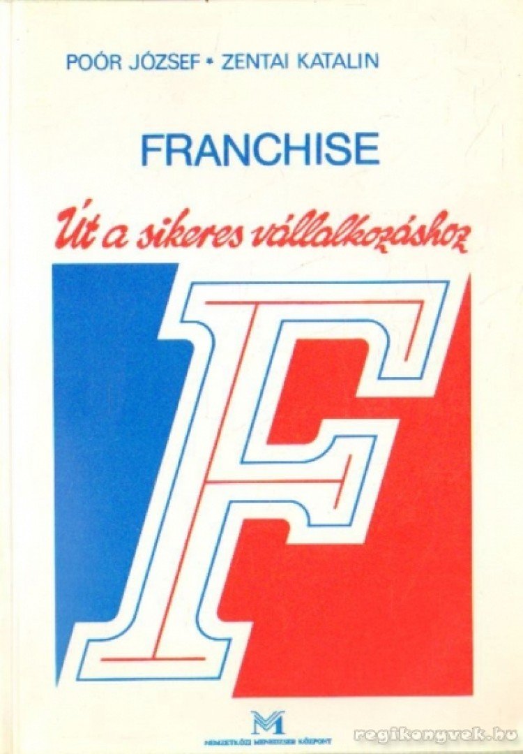 Poór József, Zentai Katalin - Franchise - Út a sikeres vállalkozáshoz [antikvár]