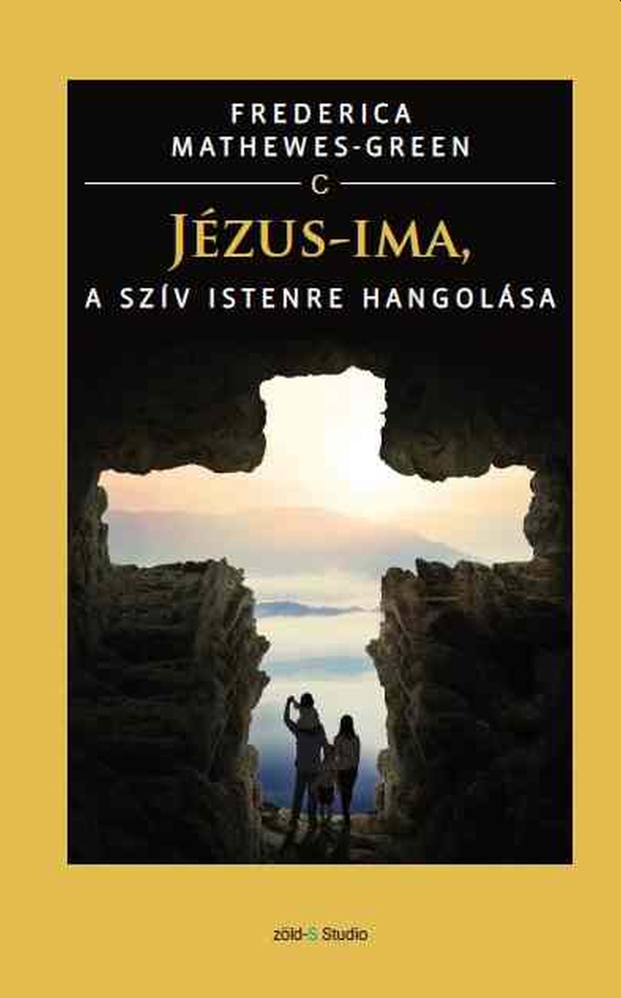 Frederica Mathewes - Green - Jézus-ima, a szív Istenre hangolása