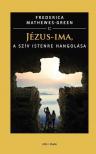 Frederica Mathewes - Green - Jézus-ima, a szív Istenre hangolása