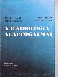 Fráter Loránd - A radiológia alapfogalmai [antikvár]
