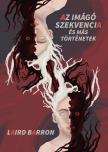 Laird Barron - Az Imágó szekvencia és más történetek