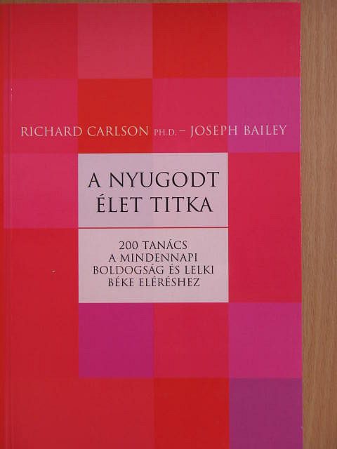 Joseph Bailey - A nyugodt élet titka [antikvár]