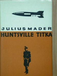 Julius Mader - Huntsville titka [antikvár]