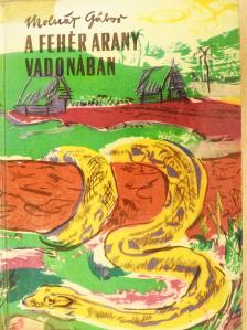 Molnár Gábor - A fehér arany vadonában [antikvár]