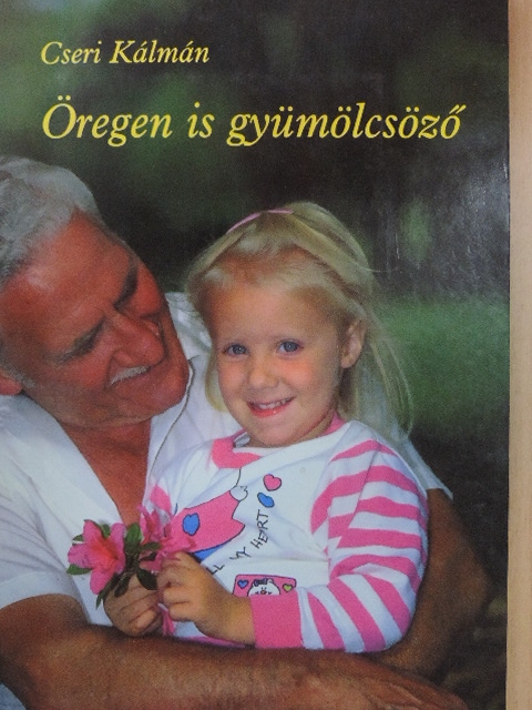 Cseri Kálmán - Öregen is gyümölcsöző [antikvár]