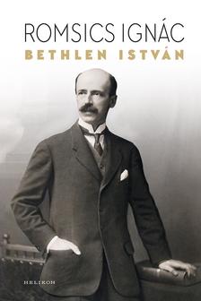 Romsics Ignác - Bethlen István - ÜKH 2019 [szépséghibás]