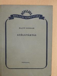 Hajtó Nándor - Acélgyártás [antikvár]