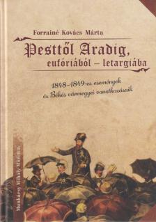 Forrainé Kovács Márta - Pesttől ​Aradig, eufóriából – letargiába [antikvár]