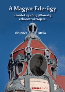 Brunner Attila - A Magyar Ede-ügy [antikvár]