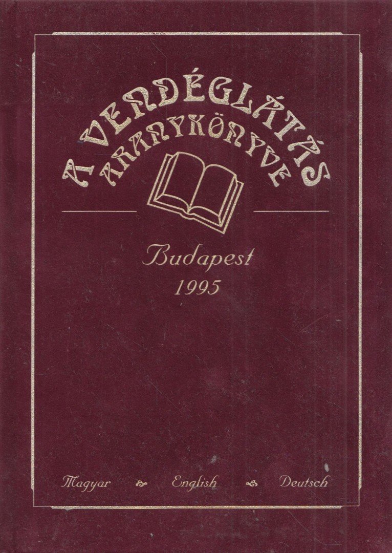 KÁRPÁTI TAMÁS - A vendéglátás aranykönyve 1995 [antikvár]