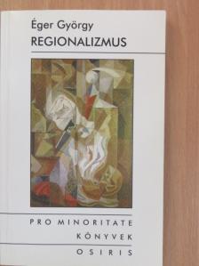Éger György - Regionalizmus [antikvár]