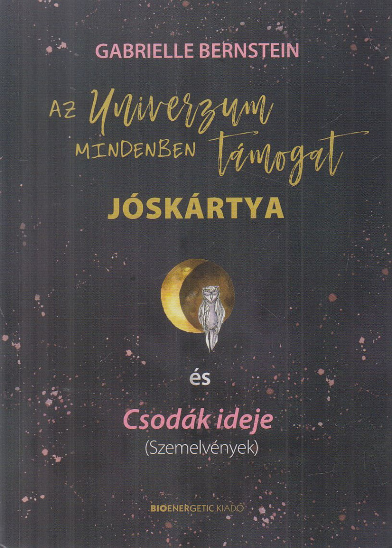 GABRIELLE BERNSTEIN - Az Univerzum mindenben támogat jóskártya és Csodák Ideje (Szemelvények) [antikvár]