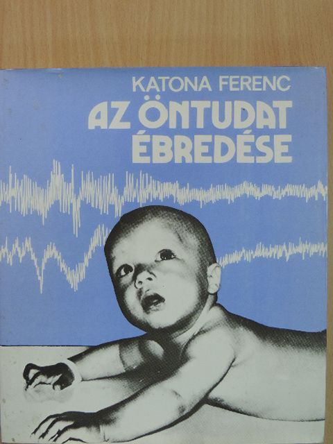 Katona Ferenc - Az öntudat ébredése [antikvár]