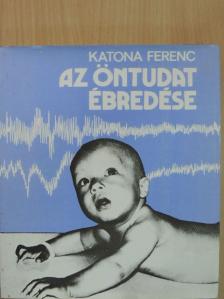 Katona Ferenc - Az öntudat ébredése [antikvár]