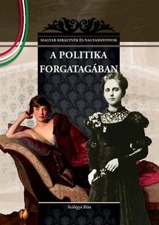 Szilágyi Rita - A POLITIKA FORGATAGÁBAN
