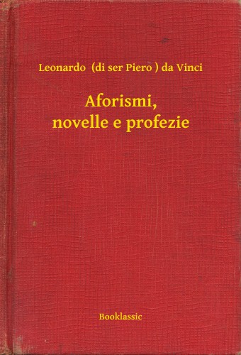 Leonardo da Vinci - Aforismi, novelle e profezie [eKönyv: epub, mobi]